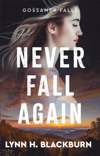 Lynn H. Blackburn - Never Fall Again (Gossamer Falls Book #1), E-bok