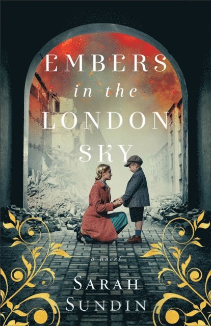 Sarah Sundin - Embers in the London Sky, E-bok