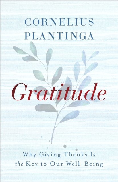 Cornelius Plantinga - Gratitude, E-bok
