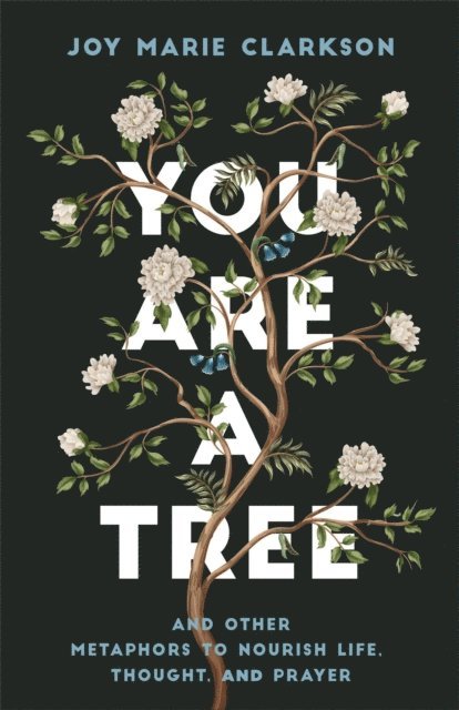 Joy Marie Clarkson - You Are a Tree, E-bok