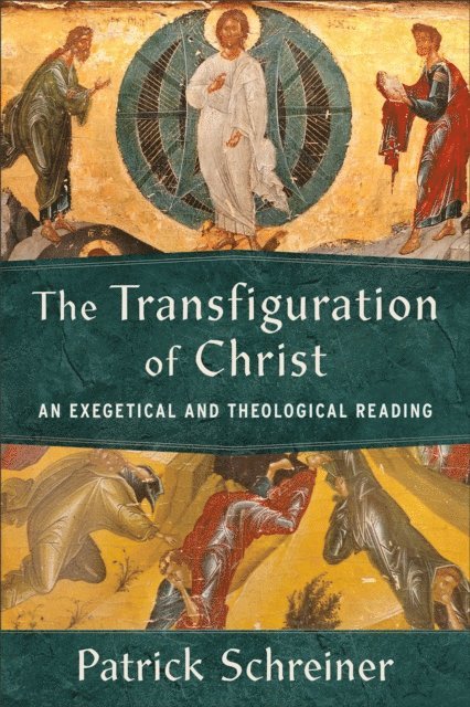 Patrick Schreiner - Transfiguration of Christ, E-bok