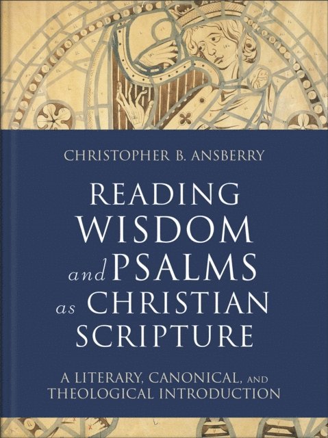 Christopher B. Ansberry - Reading Wisdom and Psalms as Christian Scripture (Reading Christian Scripture), E-bok