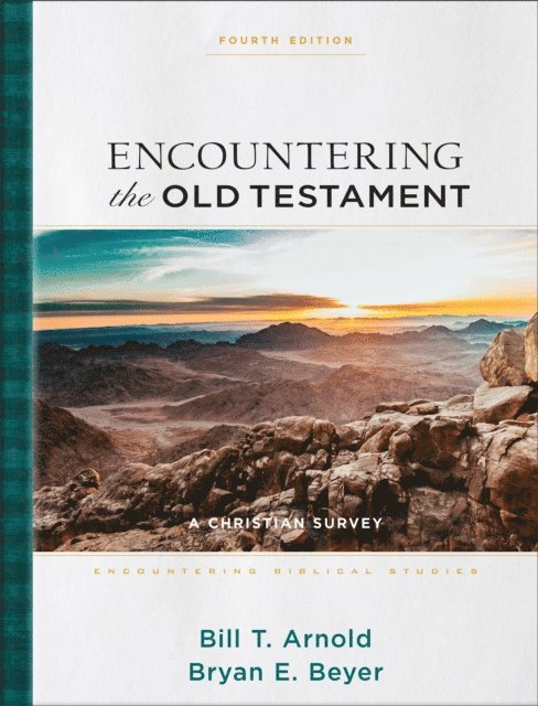 Bryan E. Beyer, Bill T. Arnold - Encountering the Old Testament (Encountering Biblical Studies), E-bok