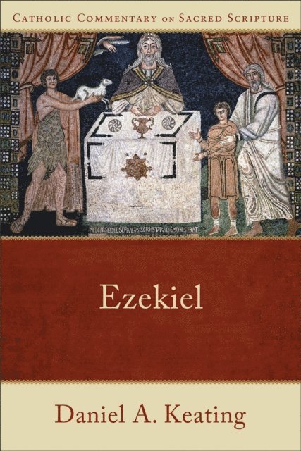 Daniel A. Keating - Ezekiel (Catholic Commentary on Sacred Scripture), E-bok