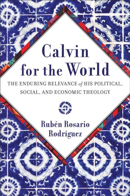 Ruben Rosario Rodriguez - Calvin for the World, E-bok