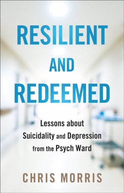 Chris Morris - Resilient and Redeemed, E-bok