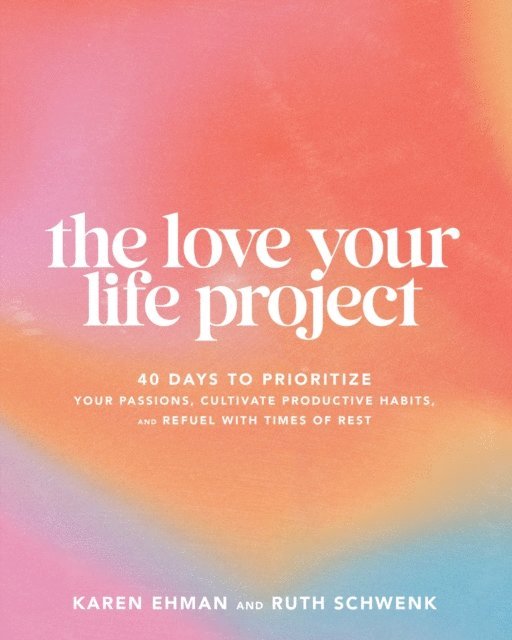 Ruth Schwenk, Karen Ehman - Love Your Life Project, E-bok