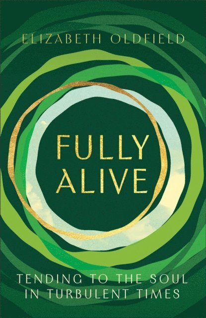 Elizabeth Oldfield - Fully Alive, E-bok