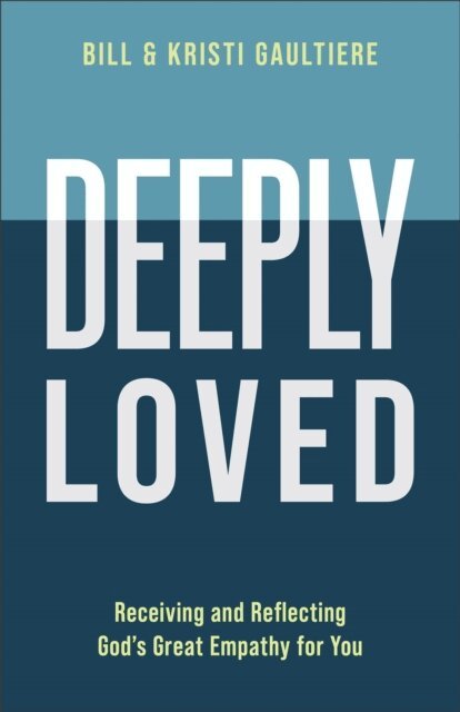 Kristi Gaultiere, Bill Gaultiere - Deeply Loved, E-bok. Tillgänglighet: Lägg i varukorg