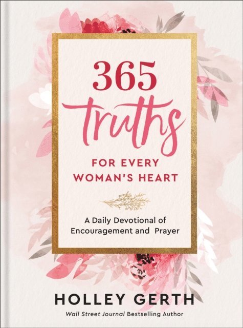 Holley Gerth - 365 Truths for Every Woman's Heart, E-bok