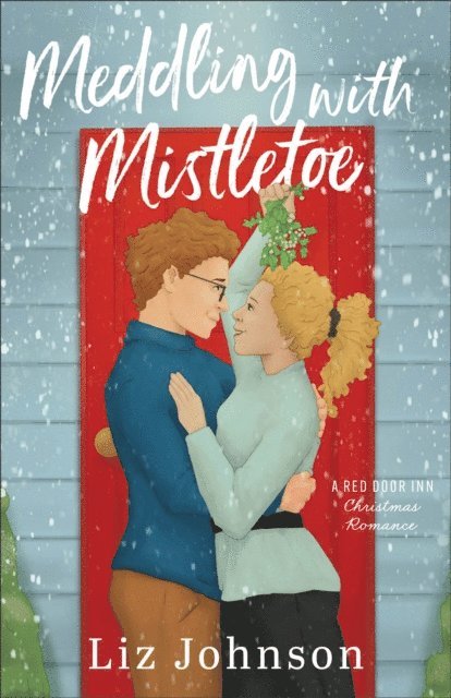 Liz Johnson - Meddling with Mistletoe, E-bok