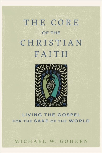 Michael W. Goheen - Core of the Christian Faith, E-bok