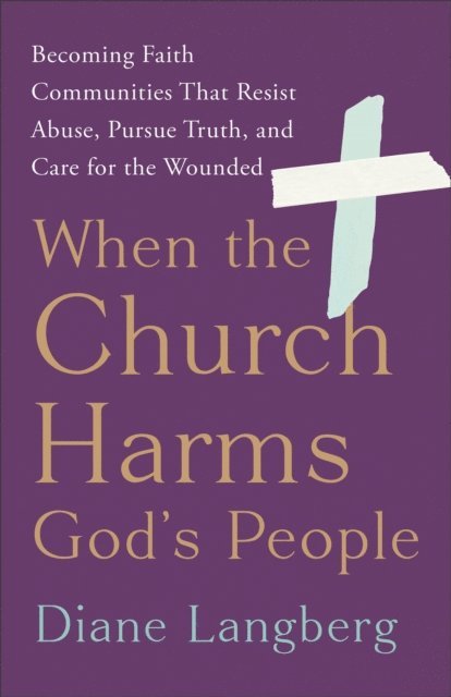Diane Langberg - When the Church Harms God's People, E-bok