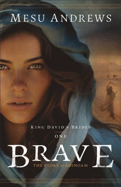 Mesu Andrews - Brave (King David's Brides Book #1), E-bok