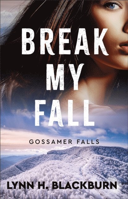 Lynn H. Blackburn - Break My Fall (Gossamer Falls Book #2), E-bok
