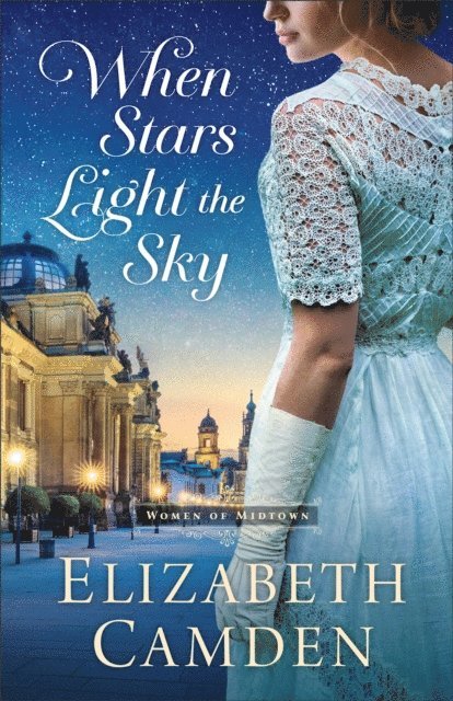 Elizabeth Camden - When Stars Light the Sky (The Women of Midtown), E-bok
