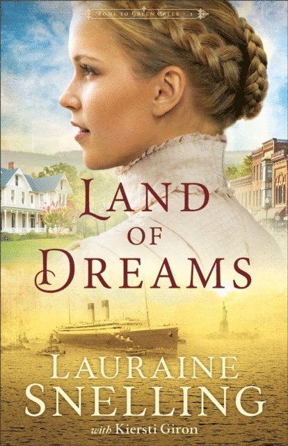 Kiersti Giron, Lauraine Snelling - Land of Dreams (Home to Green Creek Book #1), E-bok
