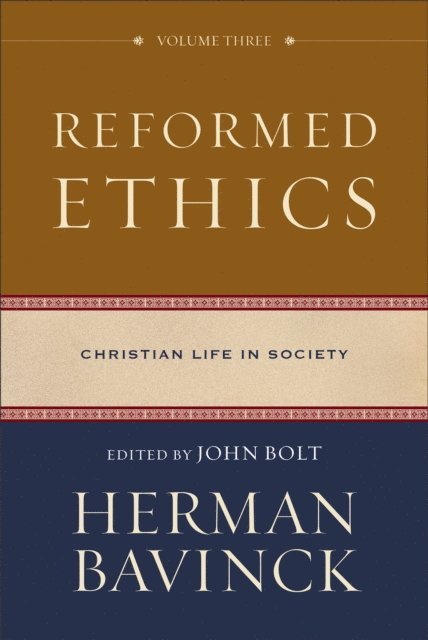 Herman Bavinck, John Bolt - Reformed Ethics, Volume 3 : Volume 3 (Reformed Ethics), E-bok