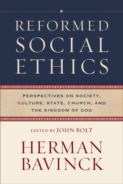Herman Bavinck, John Bolt - Reformed Social Ethics (Reformed Ethics), E-bok