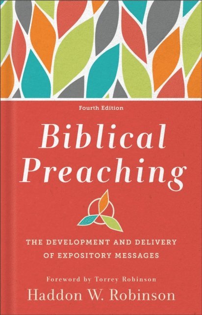 Haddon W. Robinson - Biblical Preaching, E-bok