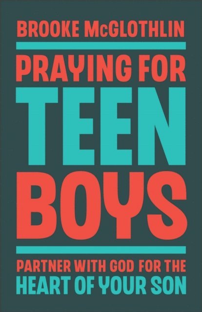 Brooke McGlothlin - Praying for Teen Boys, E-bok