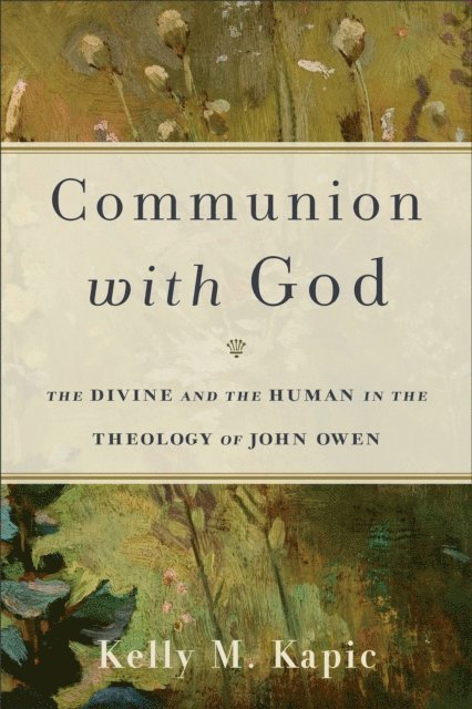 Kelly M. Kapic - Communion with God, E-bok