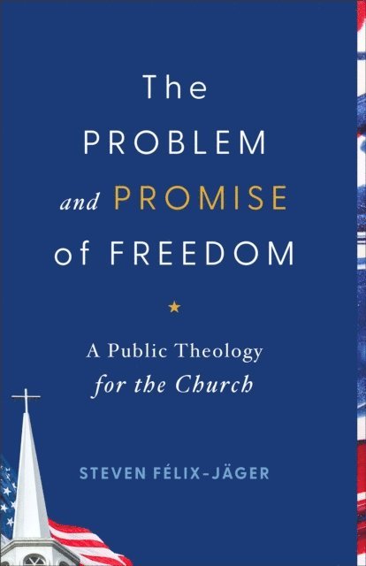 Steven Felix-Jager - Problem and Promise of Freedom, E-bok