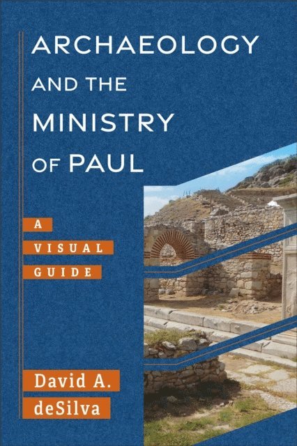 David A. deSilva - Archaeology and the Ministry of Paul (Archaeology and the New Testament), E-bok