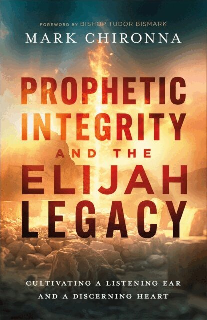 Mark Chironna - Prophetic Integrity and the Elijah Legacy, E-bok
