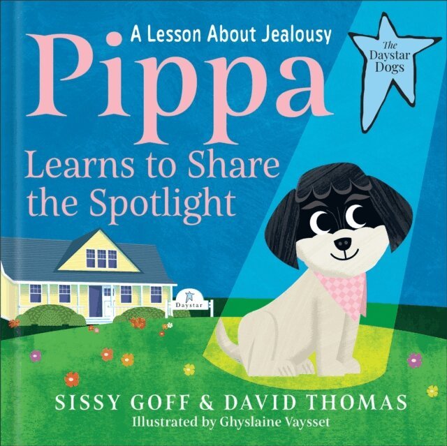 David Thomas, Sissy Goff - Pippa Learns to Share the Spotlight (The Daystar Dogs), E-bok