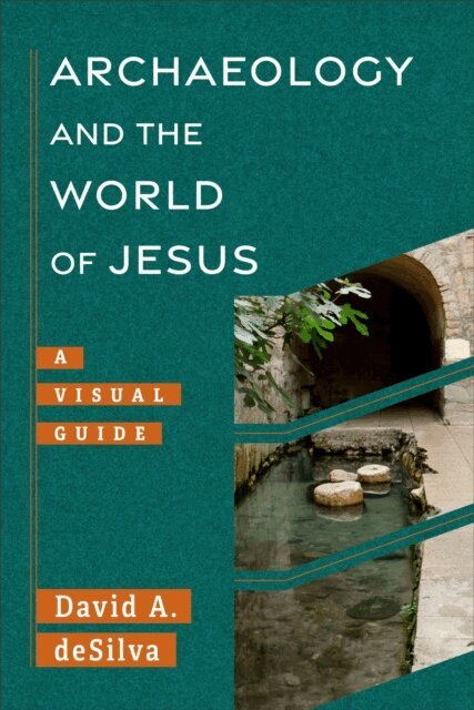 David A. deSilva - Archaeology and the World of Jesus (Archaeology and the New Testament), E-bok