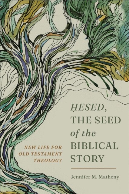 Hesed, the Seed of the Biblical Story