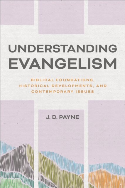 J. D. Payne - Understanding Evangelism, E-bok