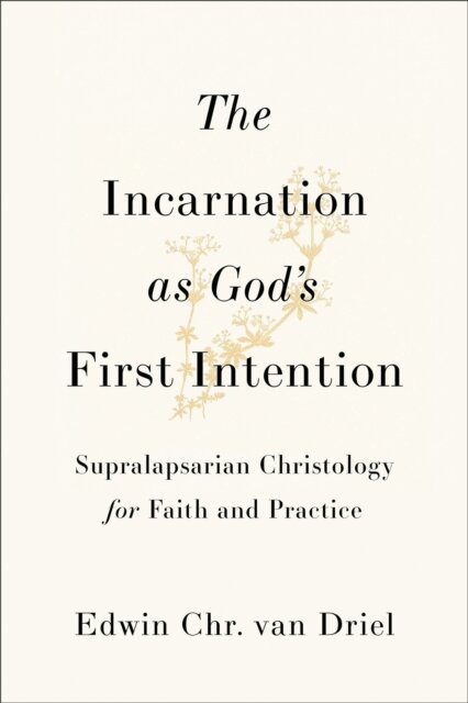 Edwin Chr. van Driel - Incarnation as God's First Intention, E-bok
