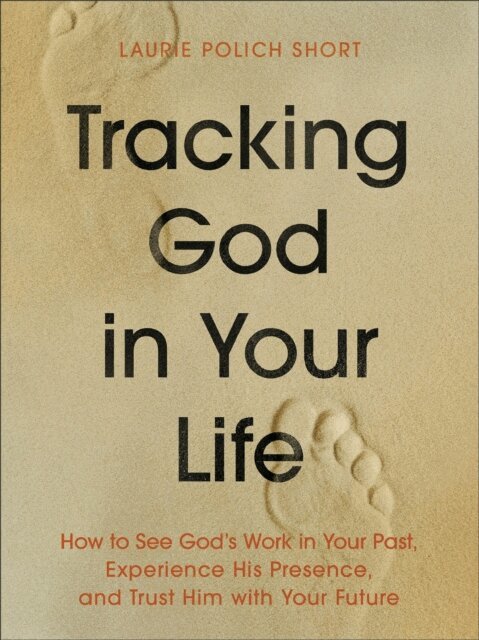 Laurie Polich Short - Tracking God in Your Life, E-bok