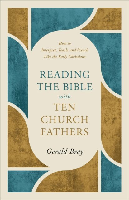 Gerald Bray - Reading the Bible with Ten Church Fathers, E-bok