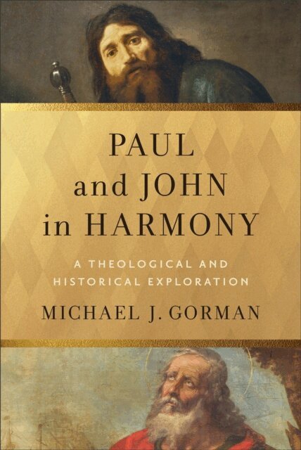 Michael J. Gorman - Paul and John in Harmony (Theological Explorations for the Church Catholic), E-bok