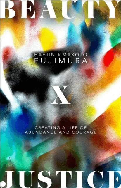 Makoto Fujimura, Haejin Shim Fujimura - Beauty and Justice, E-bok