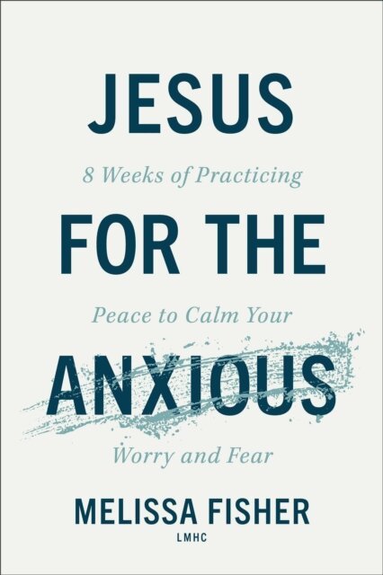 Melissa,LMHC Fisher - Jesus for the Anxious, E-bok. Tillgänglighet: Lägg i varukorg
