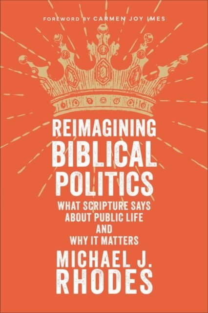 Michael J. Rhodes - Reimagining Biblical Politics, E-bok