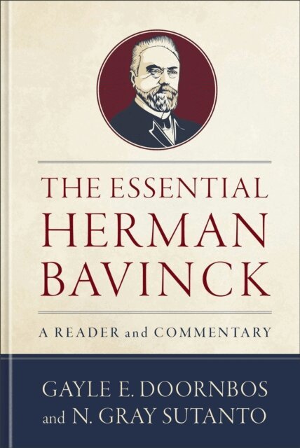 Gayle E. Doornbos, N. Gray Sutanto - Essential Herman Bavinck, E-bok