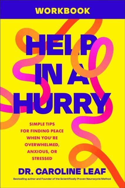 Dr. Caroline Leaf - Help in a Hurry Workbook, E-bok