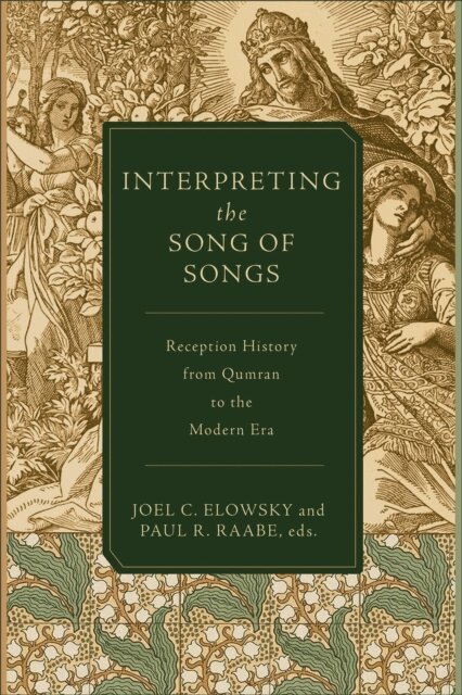 Paul R. Raabe, Joel C. Elowsky - Interpreting the Song of Songs, E-bok