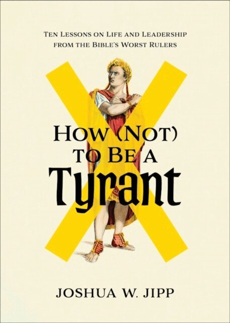 Joshua W. Jipp - How (Not) to Be a Tyrant, E-bok. Tillgänglighet: Kommande