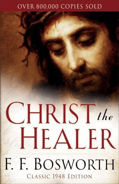 F. F. Bosworth - Christ the Healer, E-bok