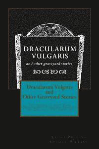 George Perkins, Laura Perkins - Dracularum Vulgaris and Other Graveyard Stories, Häftad. Tillgänglighet: Lägg i varukorg