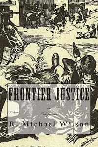 R. Michael Wilson - Frontier Justice: California, Häftad. Tillgänglighet: Lägg i varukorg