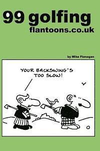 Mike Flanagan - 99 golfing flantoons.co.uk: 99 great and funny cartoons about golfers, Häftad. Tillgänglighet: Lägg i varukorg