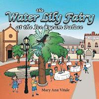Mary Ann Vitale - The Water Lily Fairy At The Ice Cream Palace, Häftad. Tillgänglighet: Lägg i varukorg