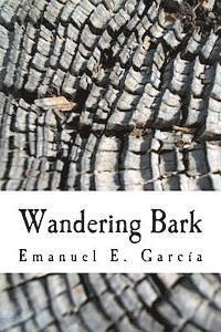 Emanuel E. Garcia - Wandering Bark, Häftad